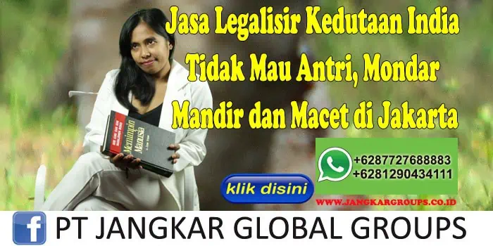 Jasa Legalisir Kedutaan India Tidak Mau Antri, Mondar Mandir dan Macet di Jakarta