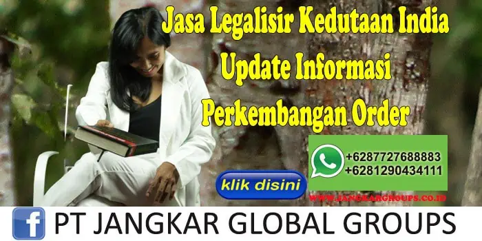 Jasa Legalisir Kedutaan India Update Informasi Perkembangan Order