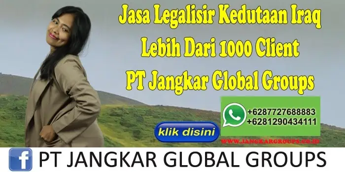 Jasa Legalisir Kedutaan Iraq Lebih Dari 1000 Client PT Jangkar Global Groups