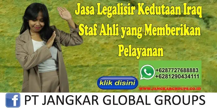 Jasa Legalisir Kedutaan Iraq Staf Ahli yang Memberikan Pelayanan