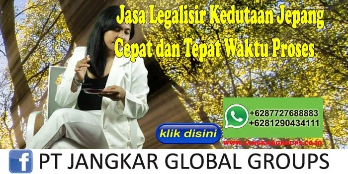 Jasa Legalisir Kedutaan Jepang Cepat dan Tepat Waktu Proses