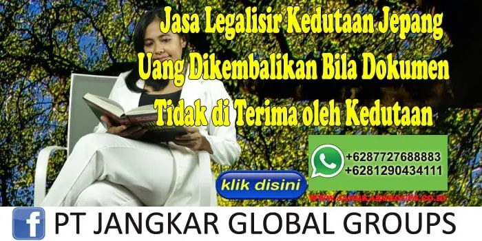 Jasa Legalisir Kedutaan Jepang Uang Dikembalikan Bila Dokumen Tidak di Terima oleh Kedutaan