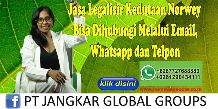 Jasa Legalisir Kedutaan Norwey Bisa Dihubungi Melalui Email, Whatsapp dan Telpon