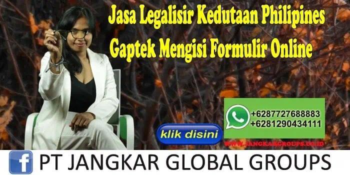 Jasa Legalisir Kedutaan Philipines Gaptek Mengisi Formulir Online