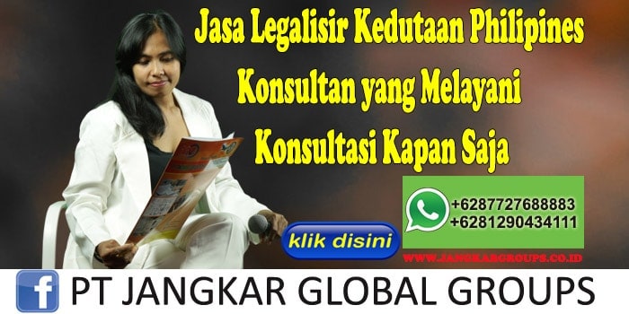 Jasa Legalisir Kedutaan Philipines Konsultan yang Melayani Konsultasi Kapan Saja