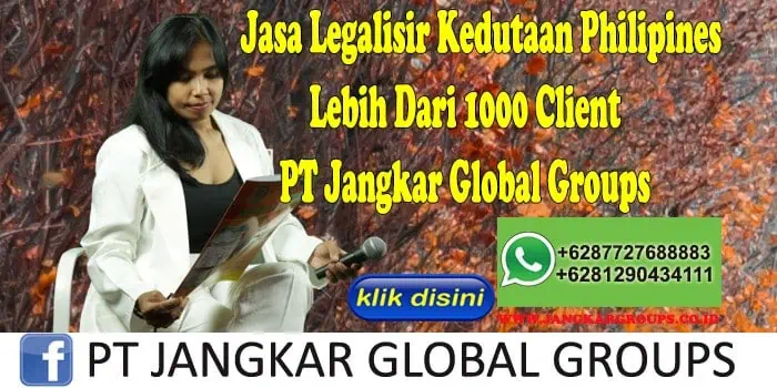 Jasa Legalisir Kedutaan Philipines Lebih Dari 1000 Client PT Jangkar Global Groups