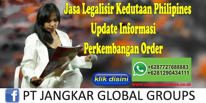 Jasa Legalisir Kedutaan Philipines Update Informasi Perkembangan Order