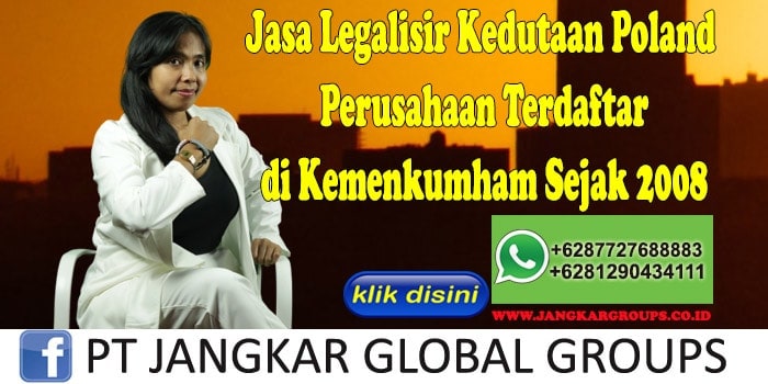 Jasa Legalisir Kedutaan Poland Perusahaan Terdaftar di Kemenkumham Sejak 2008