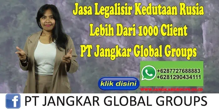 Jasa Legalisir Kedutaan Rusia Lebih Dari 1000 Client PT Jangkar Global Groups