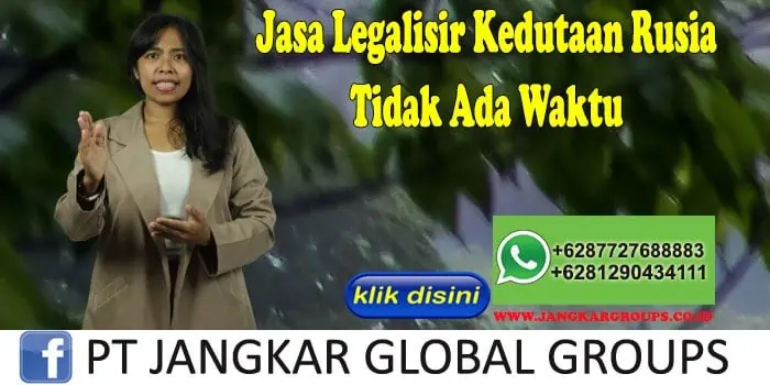 Jasa Legalisir Kedutaan Rusia Tidak Ada Waktu