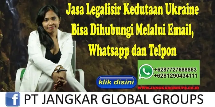 Jasa Legalisir Kedutaan Ukraine Bisa Dihubungi Melalui Email, Whatsapp dan Telpon