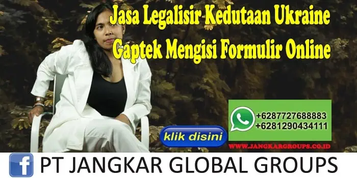 Jasa Legalisir Kedutaan Ukraine Gaptek Mengisi Formulir Online