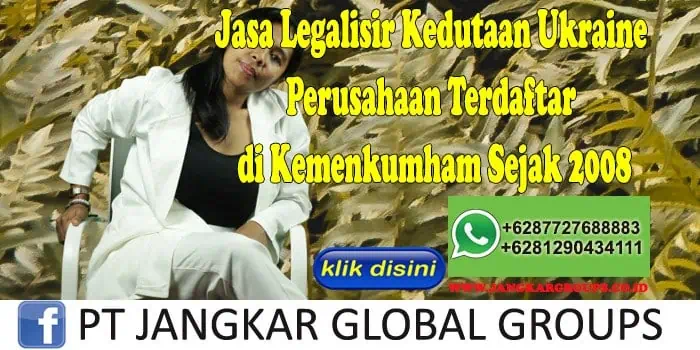 Jasa Legalisir Kedutaan Ukraine Perusahaan Terdaftar di Kemenkumham Sejak 2008