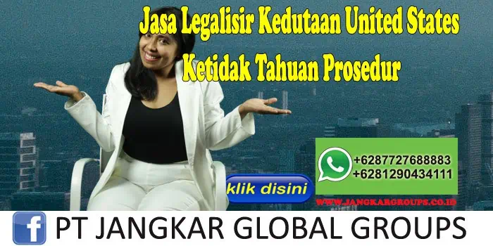 Jasa Legalisir Kedutaan United States Ketidak Tahuan Prosedur