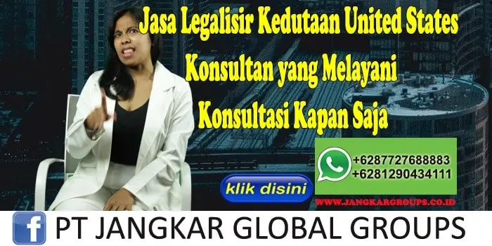 Jasa Legalisir Kedutaan United States Konsultan yang Melayani Konsultasi Kapan Saja