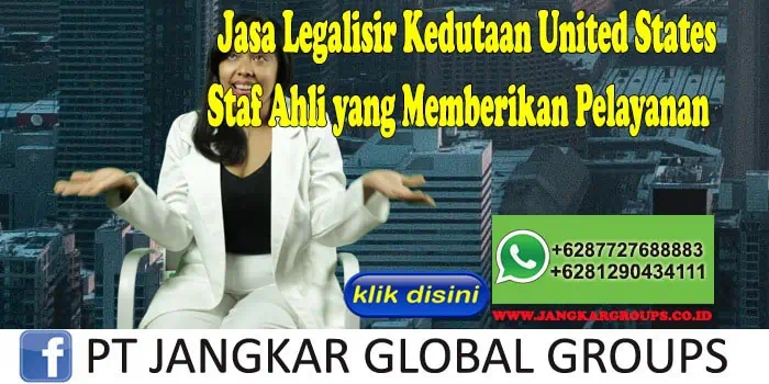 Jasa Legalisir Kedutaan United States Staf Ahli yang Memberikan Pelayanan