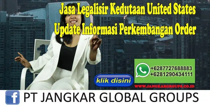 Jasa Legalisir Kedutaan United States Update Informasi Perkembangan Order