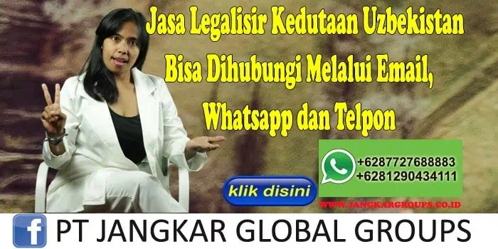 Jasa Legalisir Kedutaan Uzbekistan Bisa Dihubungi Melalui Email, Whatsapp dan Telpon