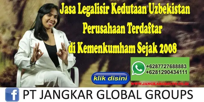 Jasa Legalisir Kedutaan Uzbekistan Perusahaan Terdaftar di Kemenkumham Sejak 2008