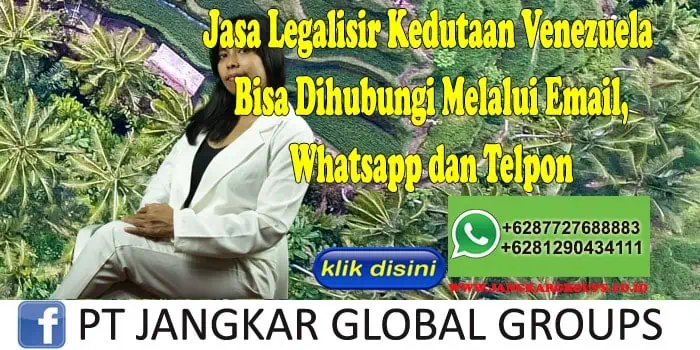 Jasa Legalisir Kedutaan Venezuela Bisa Dihubungi Melalui Email, Whatsapp dan Telpon