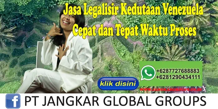 Jasa Legalisir Kedutaan Venezuela Cepat dan Tepat Waktu Proses