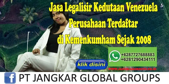 Jasa Legalisir Kedutaan Venezuela Perusahaan Terdaftar di Kemenkumham Sejak 2008