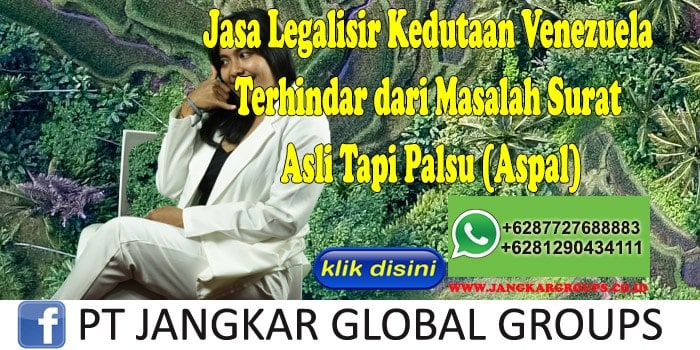 Jasa Legalisir Kedutaan Venezuela Terhindar dari Masalah Surat Asli Tapi Palsu (Aspal)