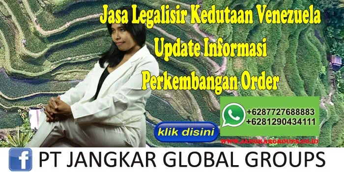 Jasa Legalisir Kedutaan Venezuela Update Informasi Perkembangan Order