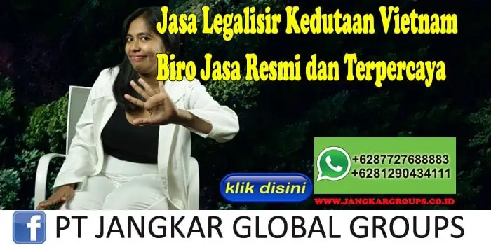 Jasa Legalisir Kedutaan Vietnam Biro Jasa Resmi dan Terpercaya