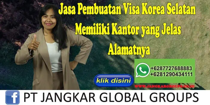 Jasa Pembuatan Visa Korea Selatan Memiliki Kantor yang Jelas Alamatnya, Jasa Pembuatan Visa Korea Selatan