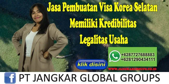 Jasa Pembuatan Visa Korea Selatan Memiliki Kredibilitas Legalitas Usaha, Jasa Pembuatan Visa Korea Selatan