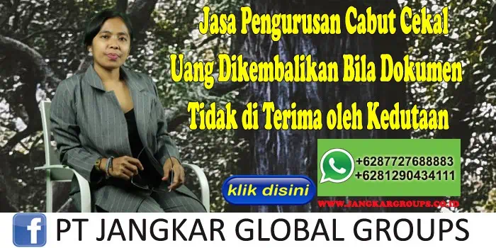 Jasa Pengurusan Cabut Cekal Uang Dikembalikan Bila Dokumen Tidak di Terima oleh Kedutaan