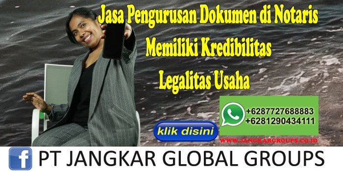 Jasa Pengurusan Dokumen di Notaris Memiliki Kredibilitas Legalitas Usaha