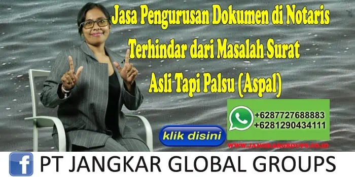 Jasa Pengurusan Dokumen di Notaris Terhindar dari Masalah Surat Asli Tapi Palsu (Aspal)