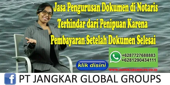 Jasa Pengurusan Dokumen di Notaris Terhindar dari Penipuan Karena Pembayaran Setelah Dokumen Selesai