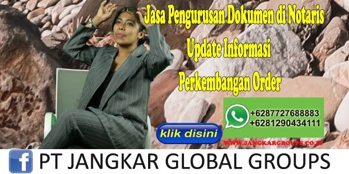 Jasa Pengurusan Dokumen di Notaris Update Informasi Perkembangan Order