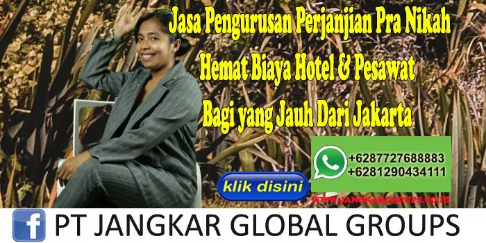 Jasa Pengurusan Perjanjian Pra Nikah Hemat Biaya Hotel & Pesawat Bagi yang Jauh Dari Jakarta