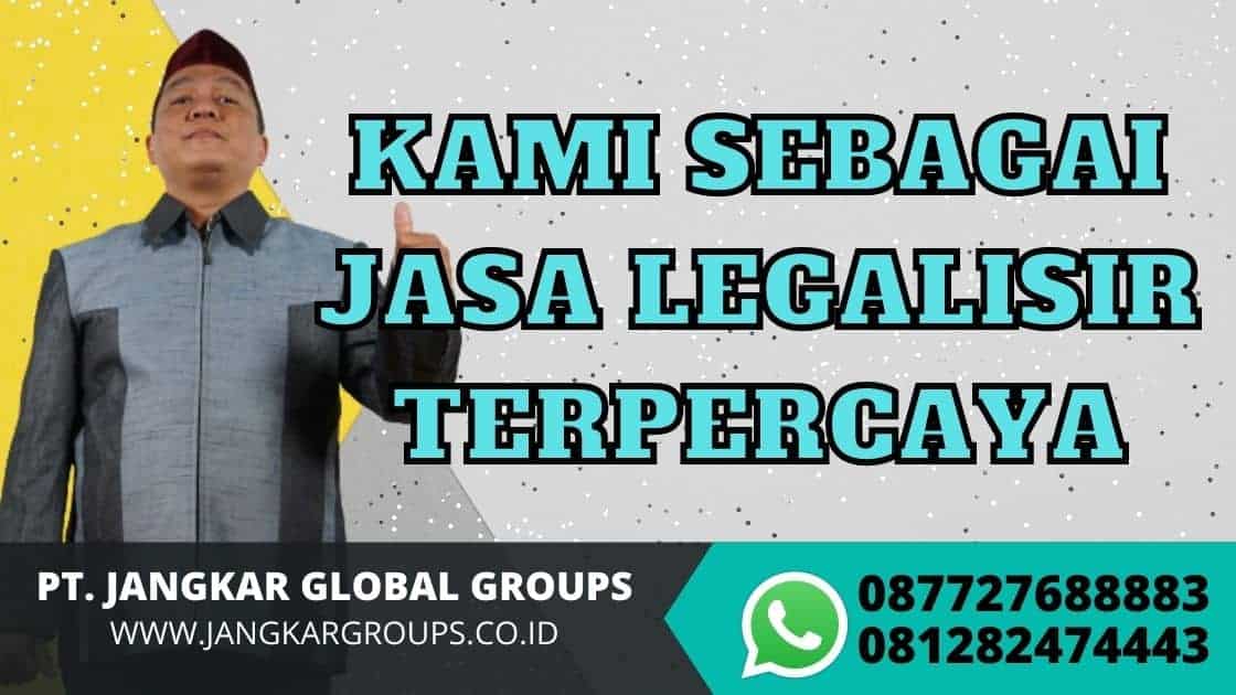 KAMI SEBAGAI JASA LEGALISIR TERPERCAYA