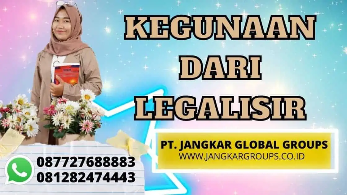 KEGUNAAN DARI LEGALISIR