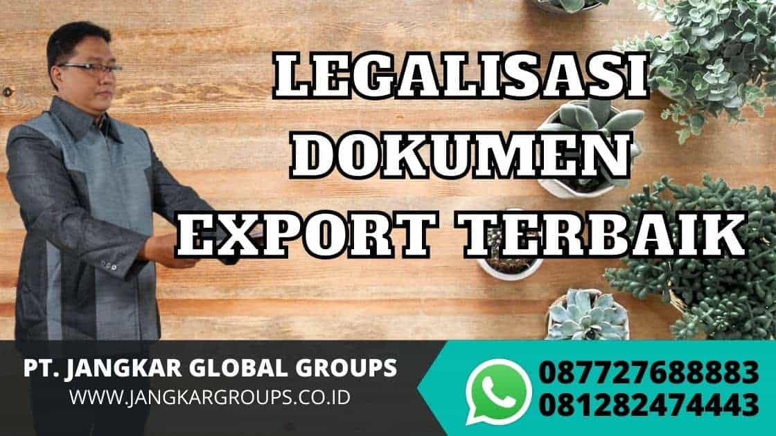 LEGALISASI DOKUMEN EXPORT TERBAIK