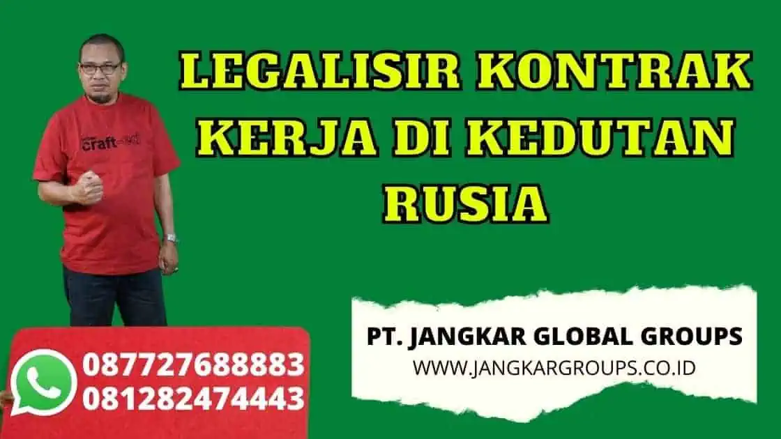 LEGALISIR KONTRAK KERJA DI KEDUTAN RUSIA