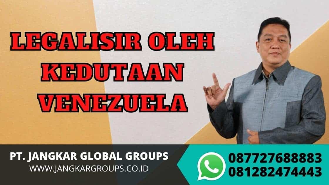 LEGALISIR OLEH KEDUTAAN VENEZUELA