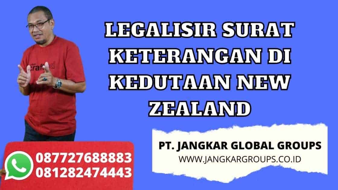 LEGALISIR SURAT KETERANGAN DI KEDUTAAN NEW ZEALAND