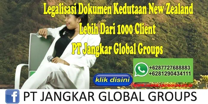 Legalisasi Dokumen Kedutaan New Zealand Lebih Dari 1000 Client PT Jangkar Global Groups