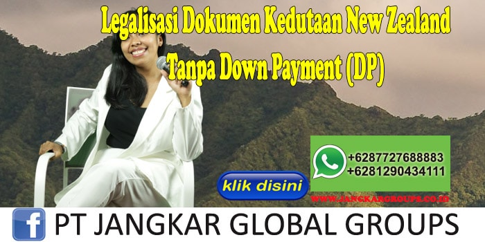 Legalisasi Dokumen Kedutaan New Zealand Tanpa Down Payment (DP)