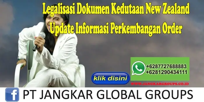 Legalisasi Dokumen Kedutaan New Zealand Update Informasi Perkembangan Order