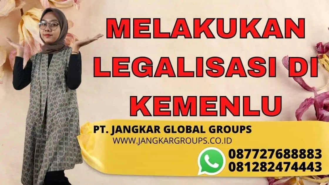 MELAKUKAN LEGALISASI DI KEMENLU