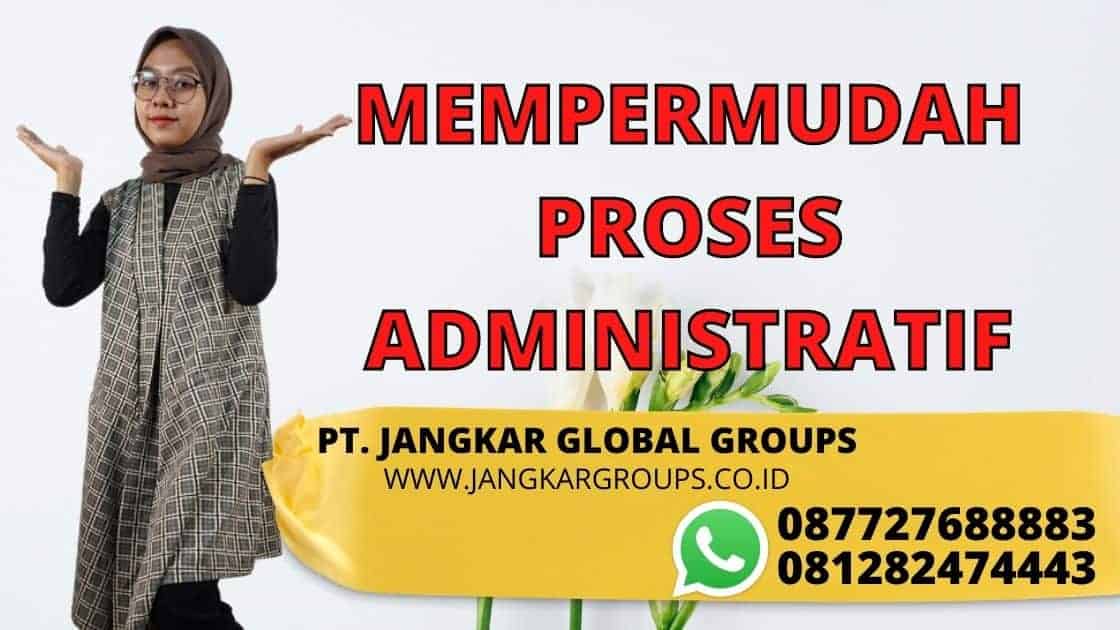 MEMPERMUDAH PROSES ADMINISTRATIF