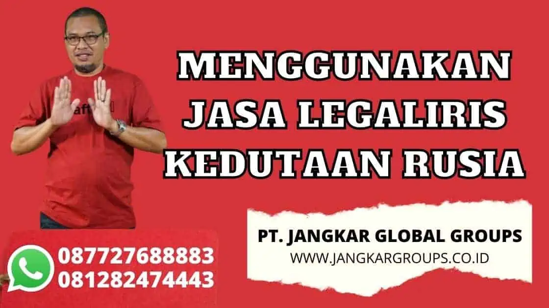 MENGGUNAKAN JASA LEGALIRIS KEDUTAAN RUSIA