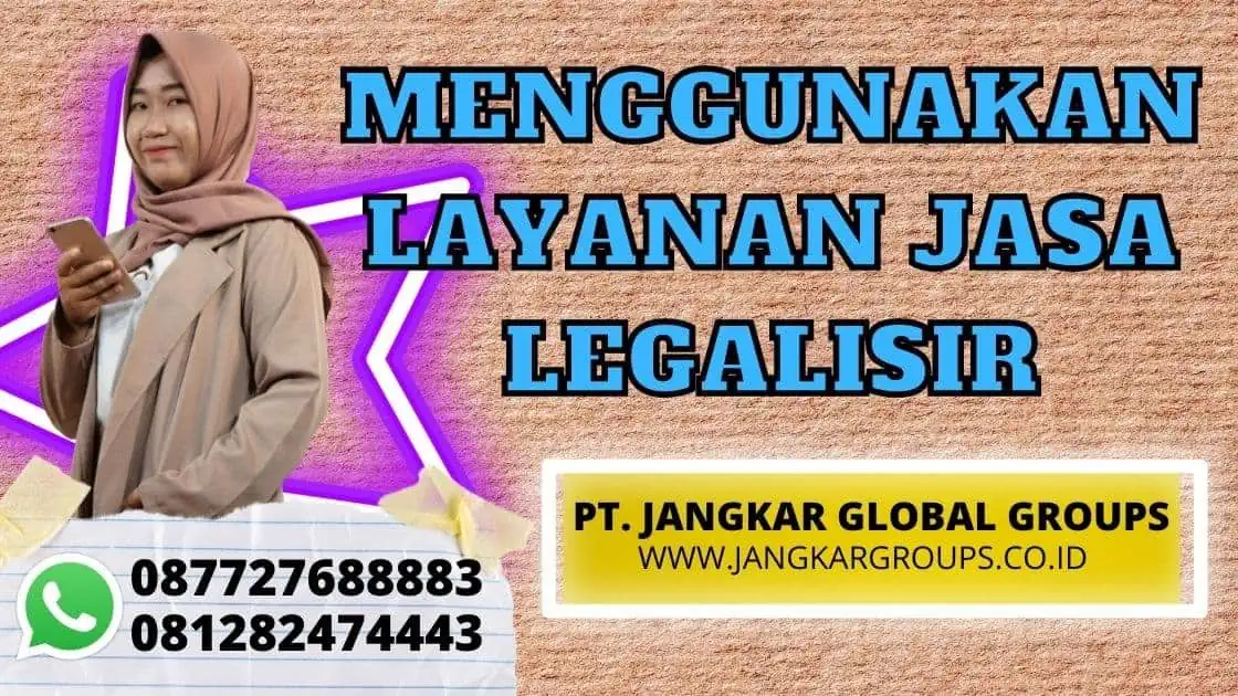 MENGGUNAKAN LAYANAN JASA LEGALISIR